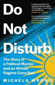 Do Not Disturb - The Story of a Political Murder and an African Regime Gone Bad